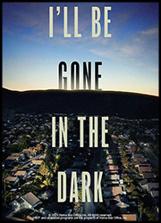 I'll Be Gone in The Dark Poster