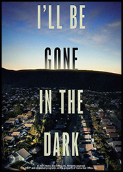 I'll Be Gone in The Dark I'll Be Gone in The Dark Poster