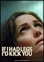 If I Had Legs, I’d Kick You Poster