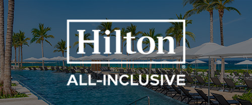 HILTON ALL-INCLUSIVE RESORTS HILTON ALL-INCLUSIVE RESORTS